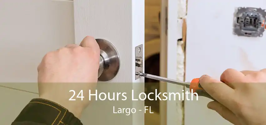 24 Hours Locksmith Largo - FL