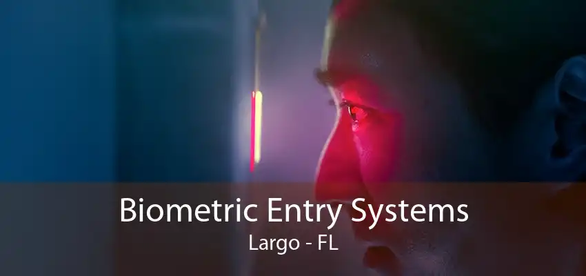 Biometric Entry Systems Largo - FL