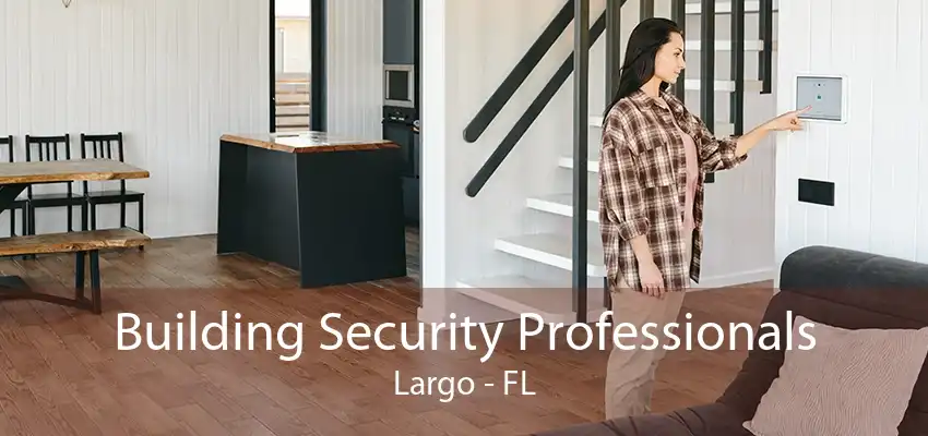 Building Security Professionals Largo - FL