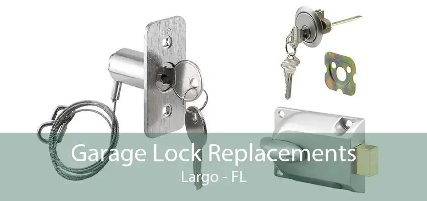 Garage Lock Replacements Largo - FL