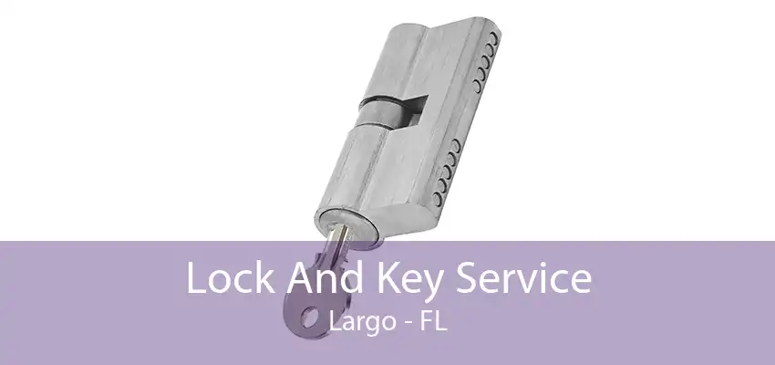 Lock And Key Service Largo - FL