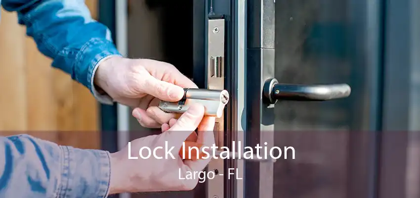 Lock Installation Largo - FL