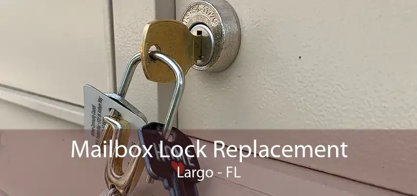 Mailbox Lock Replacement Largo - FL