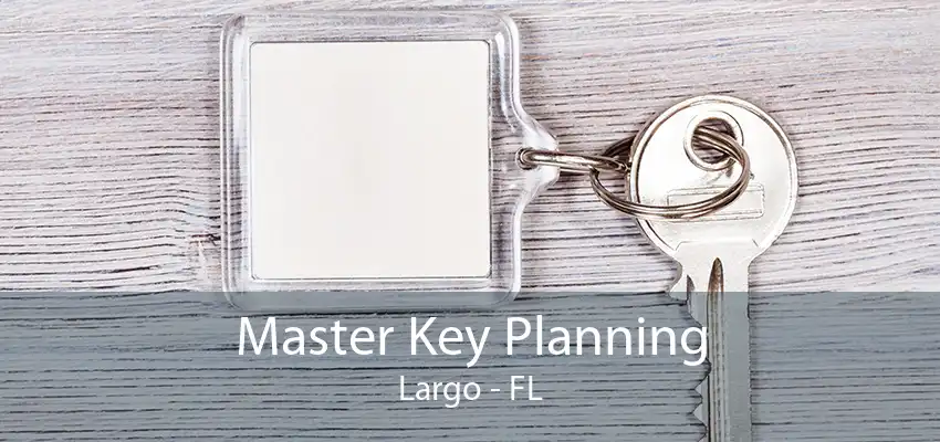 Master Key Planning Largo - FL