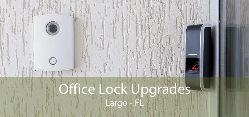 Office Lock Upgrades Largo - FL