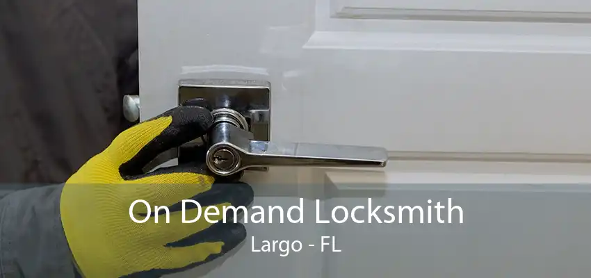 On Demand Locksmith Largo - FL