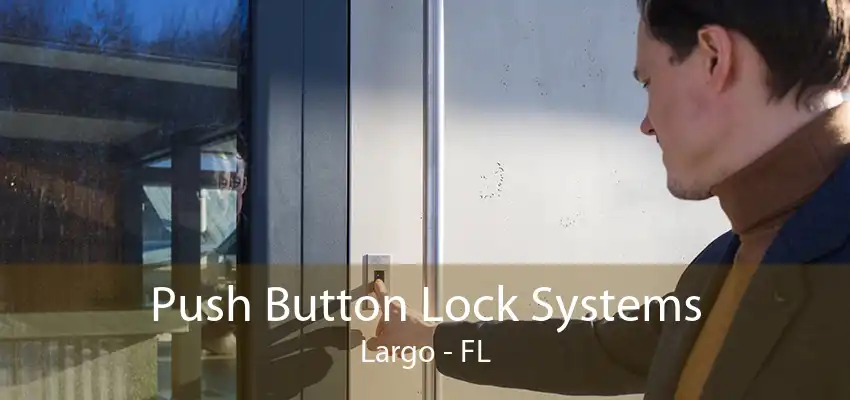 Push Button Lock Systems Largo - FL