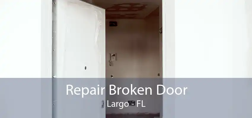 Repair Broken Door Largo - FL