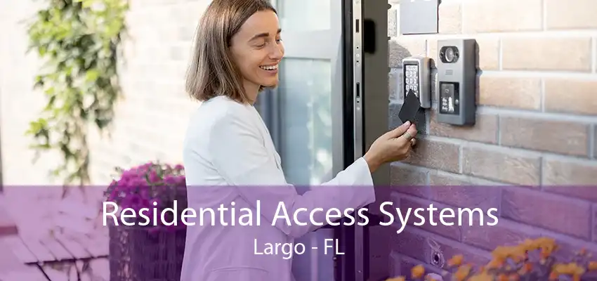 Residential Access Systems Largo - FL