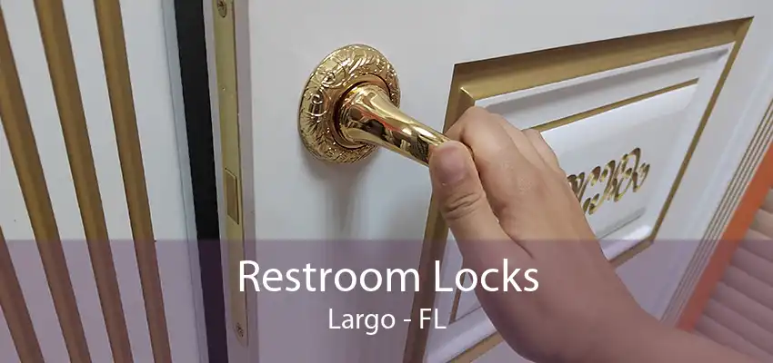 Restroom Locks Largo - FL