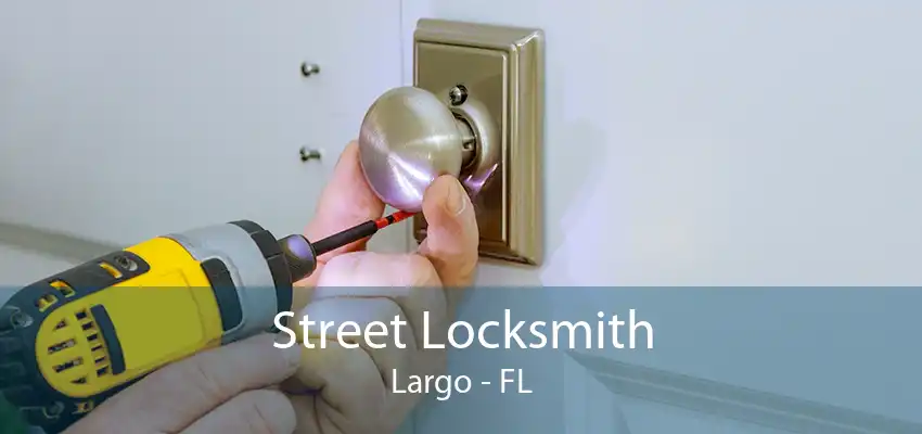 Street Locksmith Largo - FL