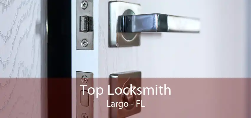 Top Locksmith Largo - FL