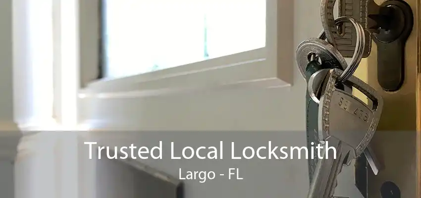 Trusted Local Locksmith Largo - FL